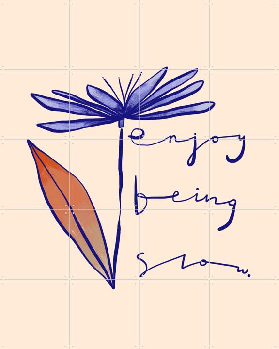 Enjoy Being Slow