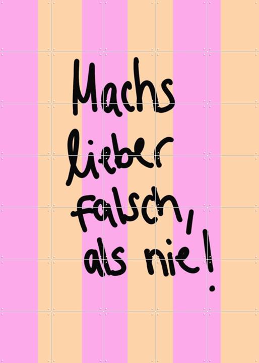 Machs Lieber Falsch Als Nie