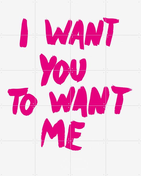 I want you to want me