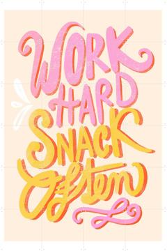 'Work Hard Snack Often' by Baroo Bloom
