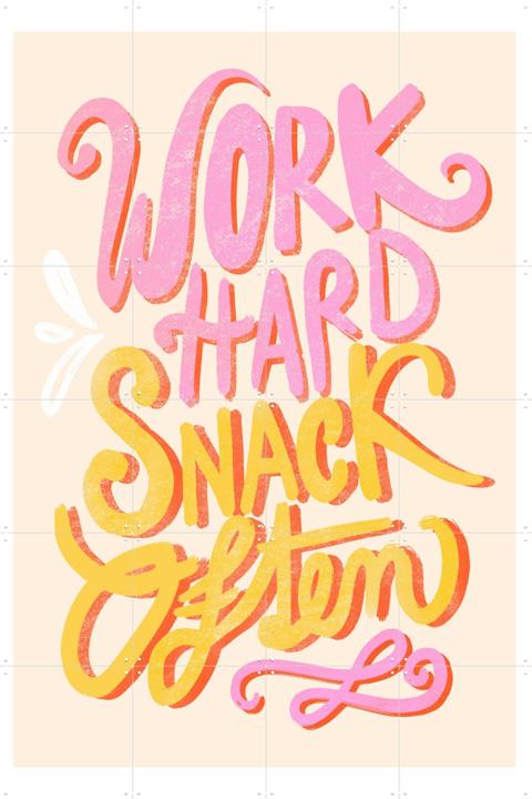 Work Hard Snack Often