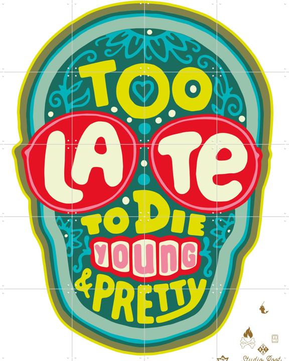 Too late to die young & pretty