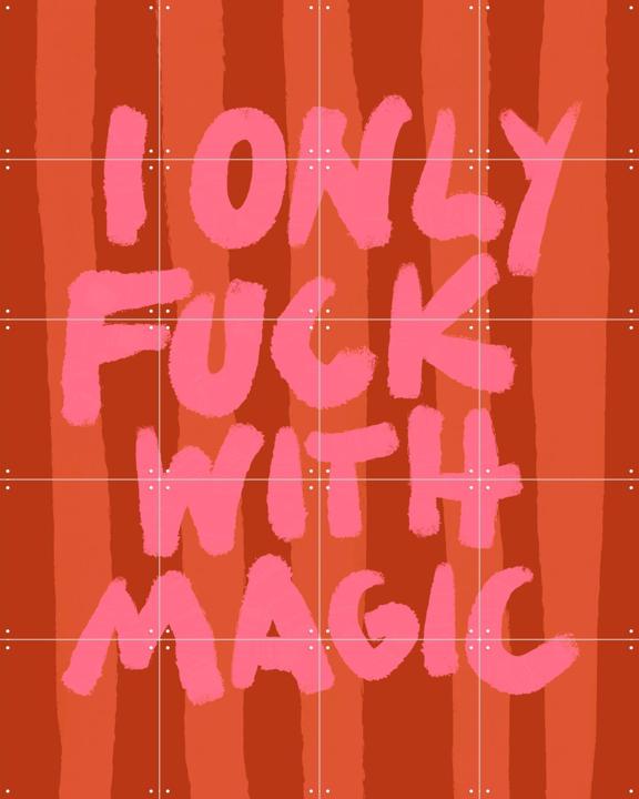 I Only Fuck With Magic
