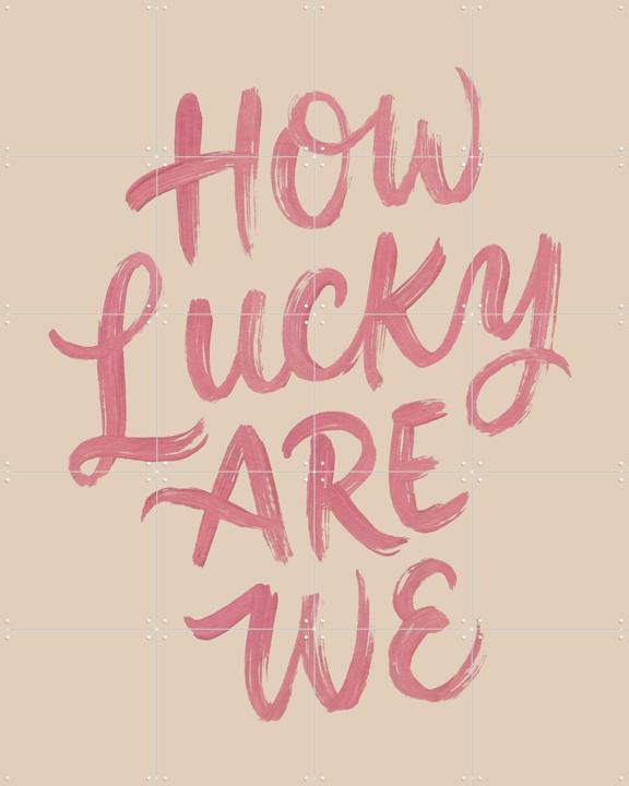 How Lucky Are We