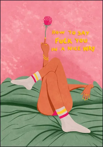 How to say F*ck you in a nice way