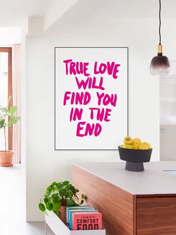 True Love will find you in the End