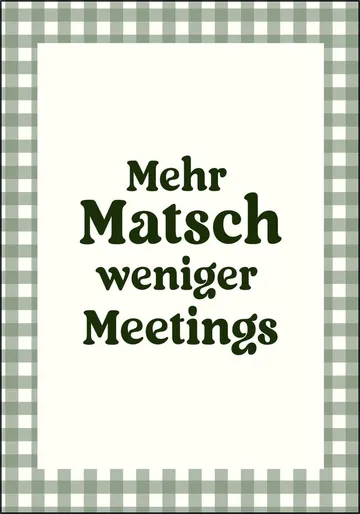 Mehr Matsch Weniger Meetings