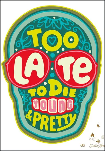 Too late to die young & pretty
