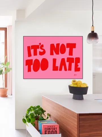 It's Not Too Late