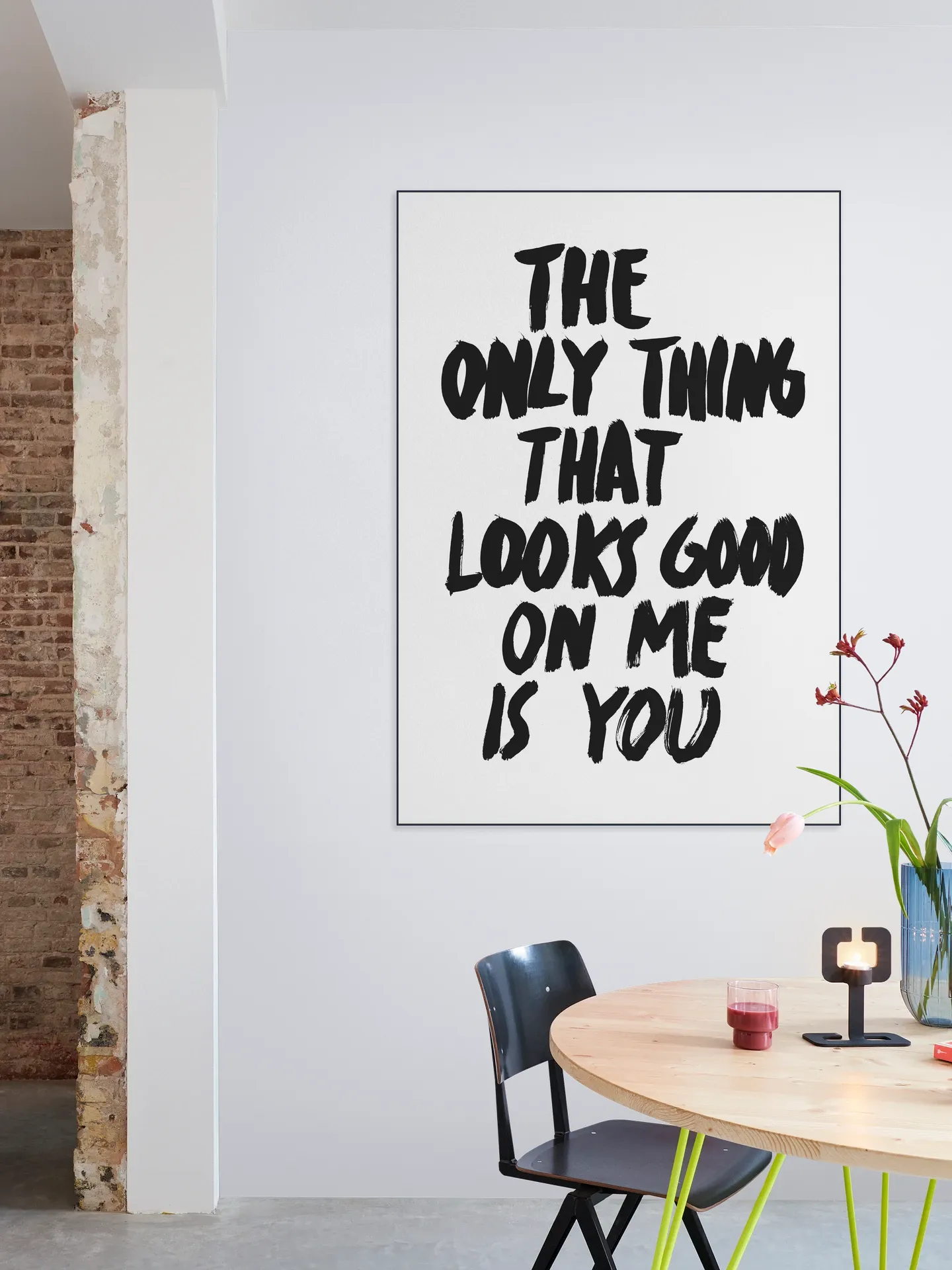The only Thing that looks good on me is you