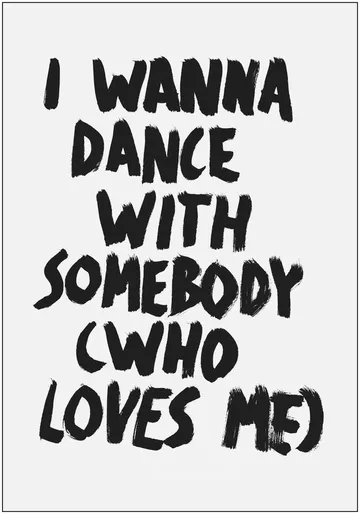 I wanna dance with Somebody
