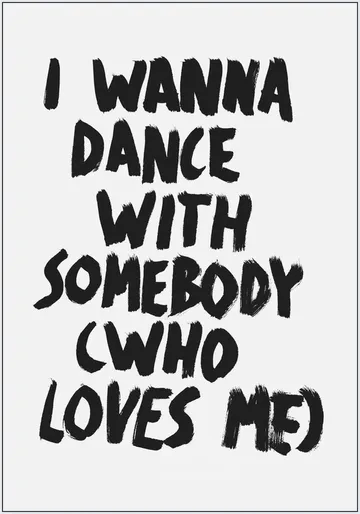 I wanna dance with Somebody