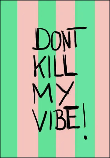 Kill My Vibe