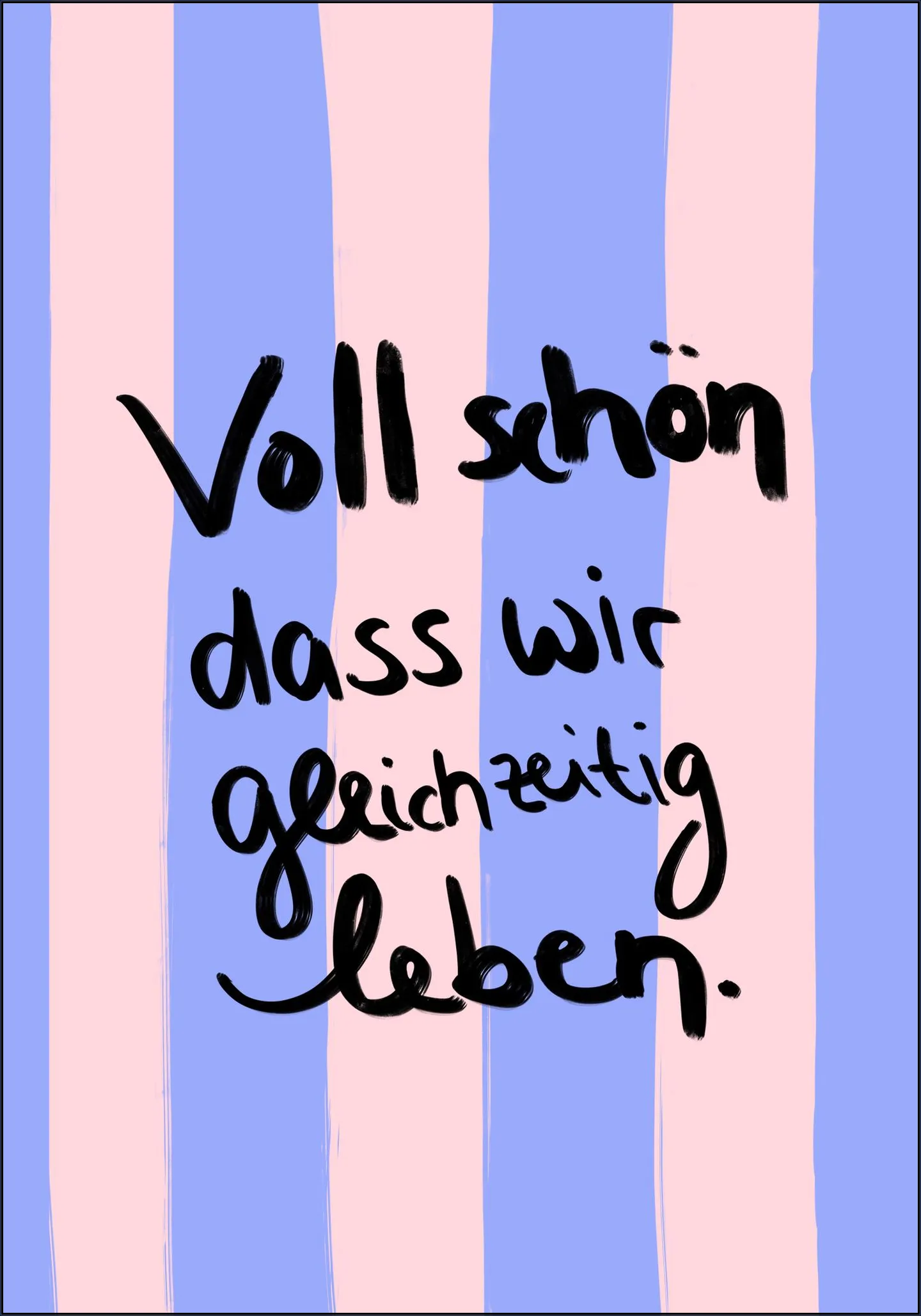 Voll Schön Dass Wir Gleichzeitig Leben - Stripes