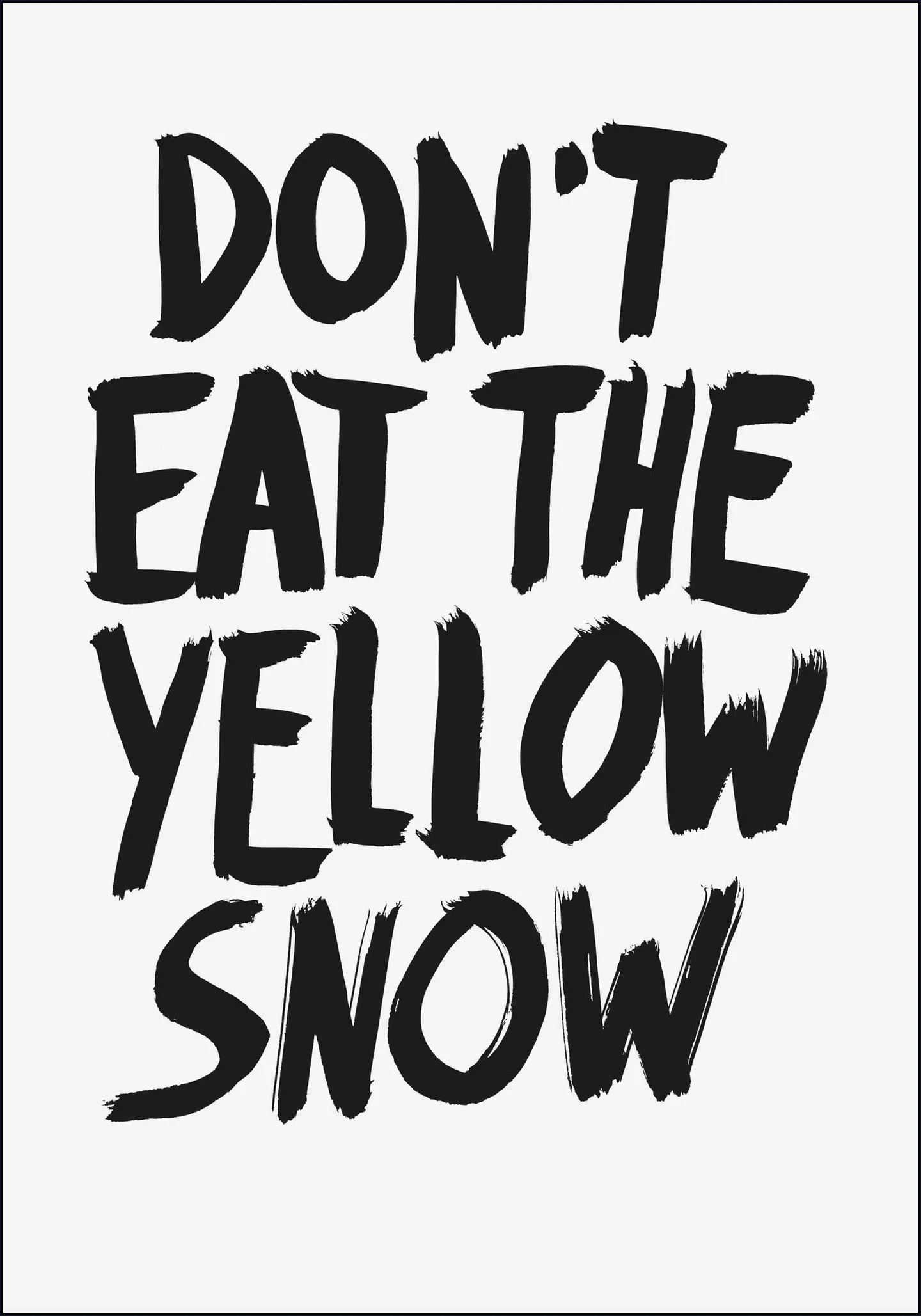 Don't eat the yellow Snow white
