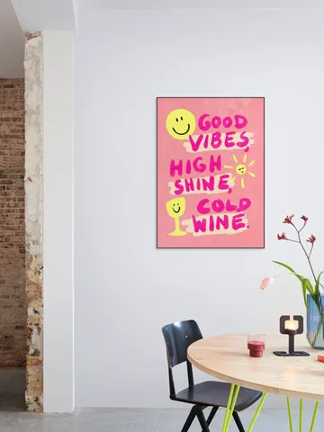 Good Vibes, High Shine, Cold Wine