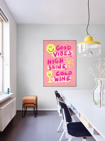 Good Vibes, High Shine, Cold Wine