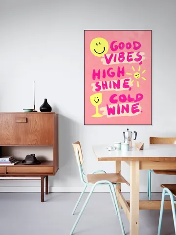 Good Vibes, High Shine, Cold Wine