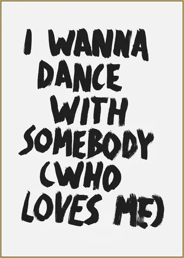 I wanna dance with Somebody