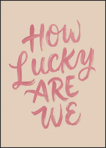 How Lucky Are We