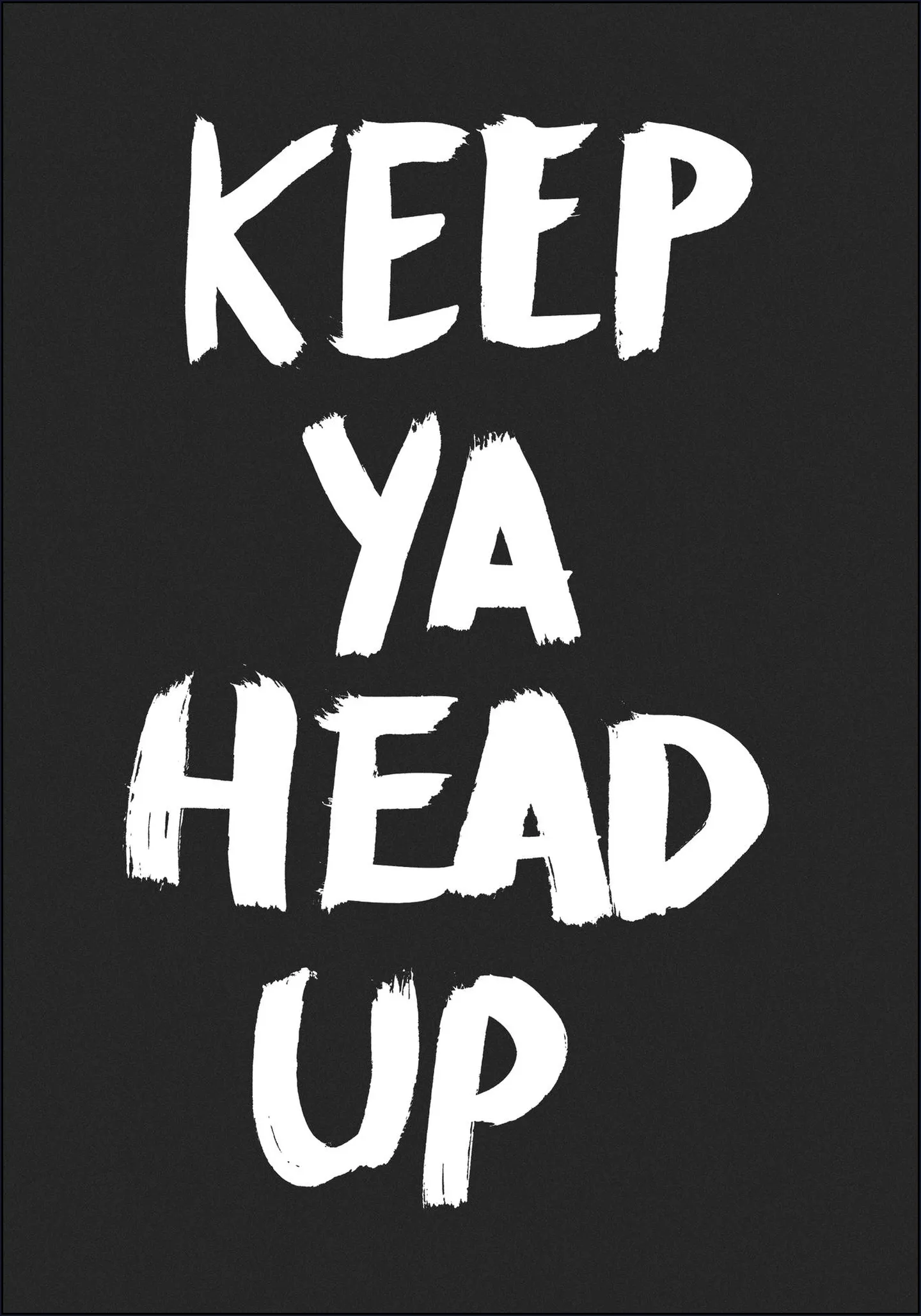 Keep ya head up