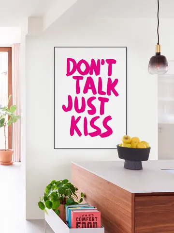 Don't talk just kiss