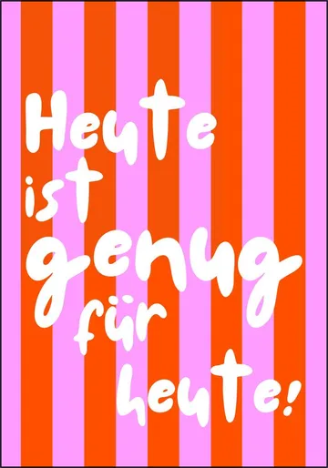 Heute Ist Genug Für Heute