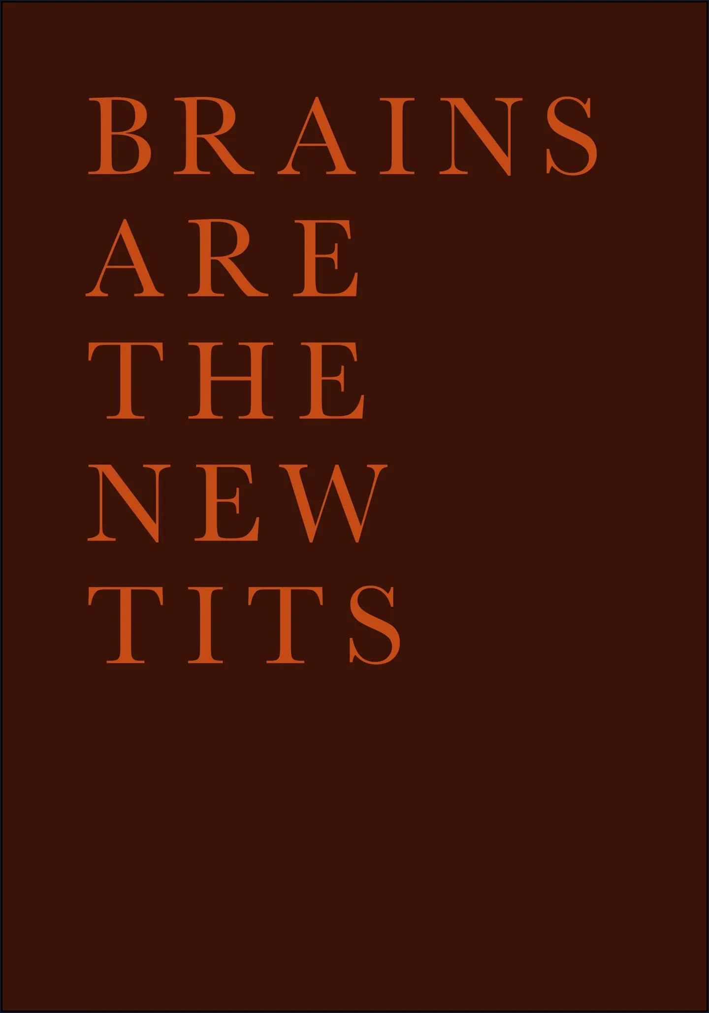 Brains Are The New Tits
