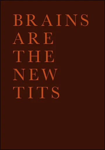 Brains Are The New Tits