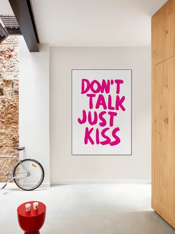Don't talk just kiss