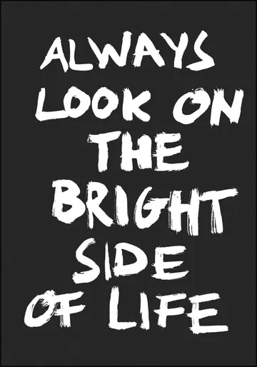 Always look on the bright Side of Life