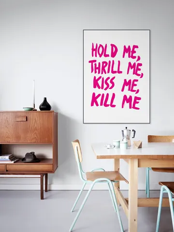 Hold me, Thrill me, Kiss me, Kill me