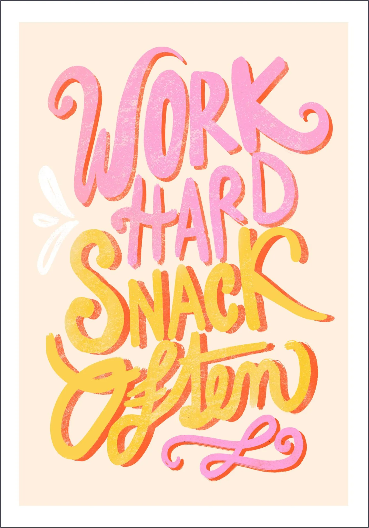 Work Hard Snack Often