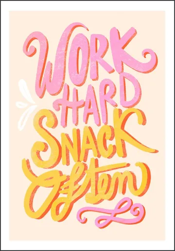 Work Hard Snack Often