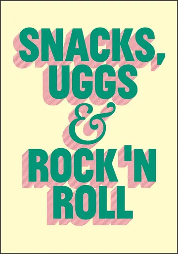 Snacks, Uggs & Rock 'n Roll