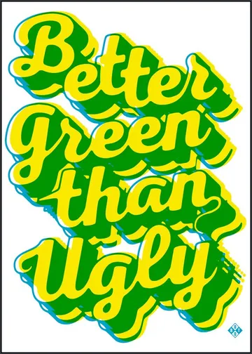 Better Green Than Ugly