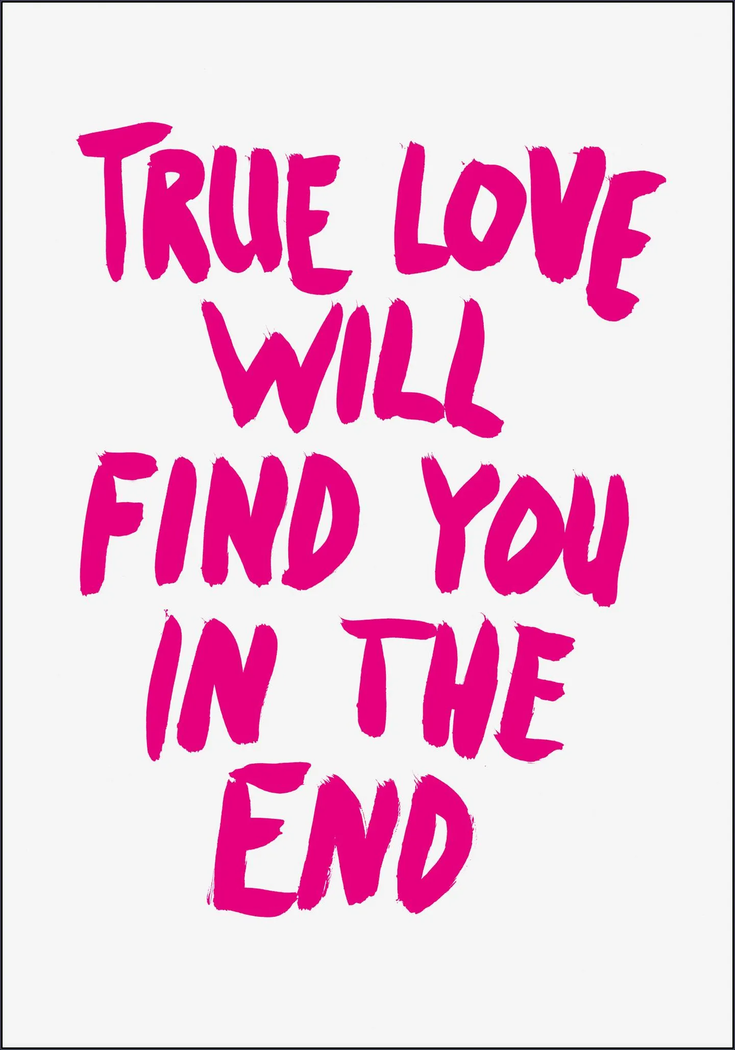 True Love will find you in the End