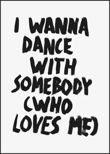 I wanna dance with Somebody