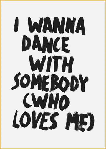 I wanna dance with Somebody
