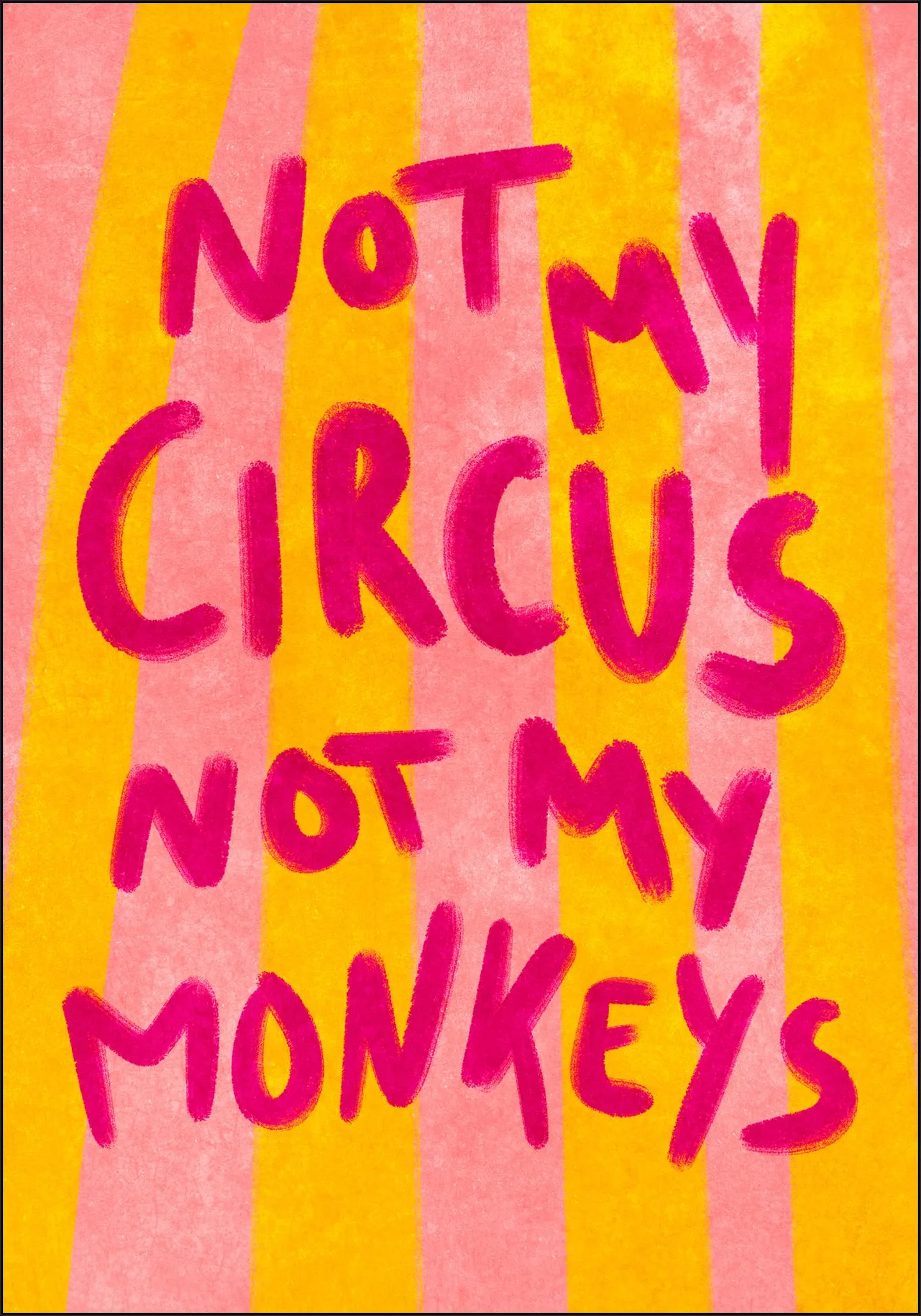 Not My Circus Not My Monkeys